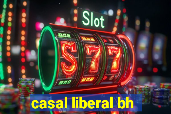 casal liberal bh